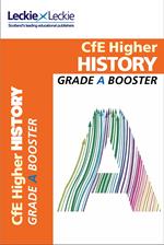Grade Booster for CfE SQA Exam Revision – Higher History Grade Booster for SQA Exam Revision: Maximise Marks and Minimise Mistakes to Achieve Your Best Possible Mark
