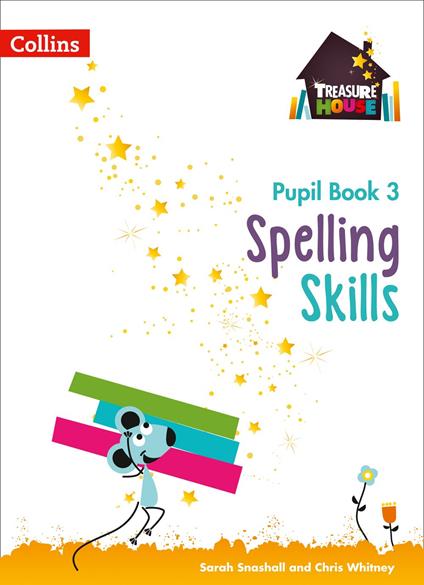 Spelling Skills Pupil Book 3 (Treasure House) - Sarah Snashall,Chris Whitney - ebook