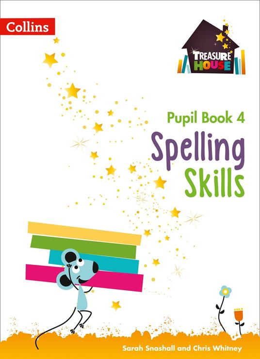 Spelling Skills Pupil Book 4 (Treasure House) - Sarah Snashall,Chris Whitney - ebook