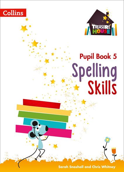 Spelling Skills Pupil Book 5 (Treasure House) - Sarah Snashall,Chris Whitney - ebook