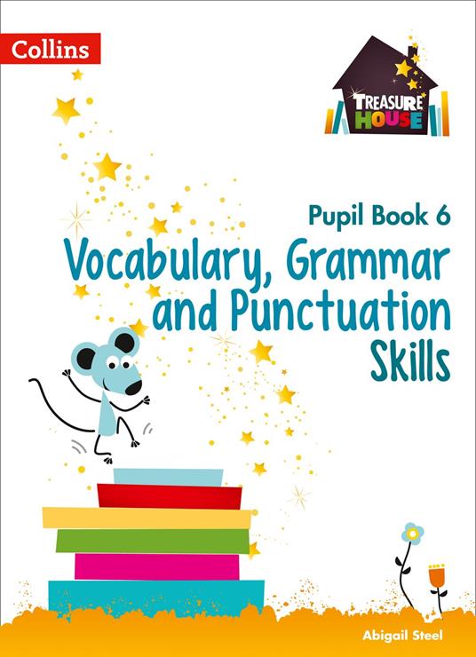 Vocabulary, Grammar and Punctuation Skills Pupil Book 6 (Treasure House) - Abigail Steel - ebook