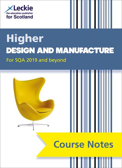 Leckie Course Notes – NEW Higher Design and Manufacture (second edition): Revise for SQA Exams