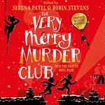 The Very Merry Murder Club: A wintery collection of mystery stories for children edited by Serena Patel and Robin Stevens for 2022. The perfect gift for young Murdle fans!