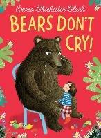 Bears Don’t Cry! - Emma Chichester Clark - cover