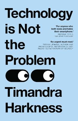 Technology is Not the Problem - Timandra Harkness - cover