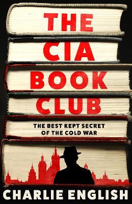 The CIA Book Club: The Best-Kept Secret of the Cold War - Charlie English - cover