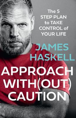 Approach Without Caution: The 5-Step Plan to Take Control of Your Life - James Haskell - cover