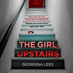 The Girl Upstairs: An absolutely gripping psychological thriller debut with a jaw-dropping twist from a stunning new voice in crime fiction in 2025
