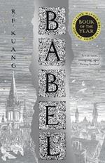 Babel: Or the Necessity of Violence: an Arcane History of the Oxford Translators’ Revolution