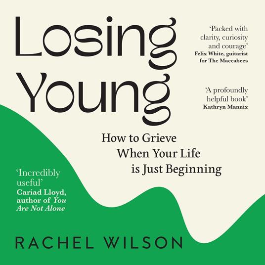 Losing Young: How to Grieve When Your Life is Just Beginning