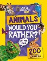 Would you rather? Animals: A Fun-Filled Family Game Book - National Geographic Kids - cover