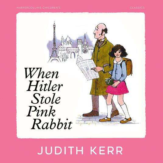 When Hitler Stole Pink Rabbit: A classic and unforgettable children’s book from the author of The Tiger Who Came To Tea