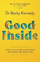 Good Inside: A Practical Guide to Becoming the Parent You Want to be