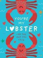 You’re My Lobster: A Gift for the One You Love - Pesala Bandara - cover