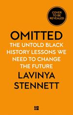 Omitted: The Untold Black History Lessons We Need to Change The Future
