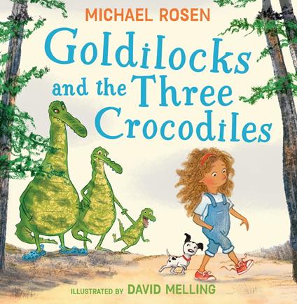 Goldilocks and the Three Crocodiles - Michael Rosen,David Melling - ebook