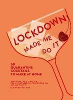 Lockdown Made Me Do It: 60 Quarantine Cocktails to Make at Home