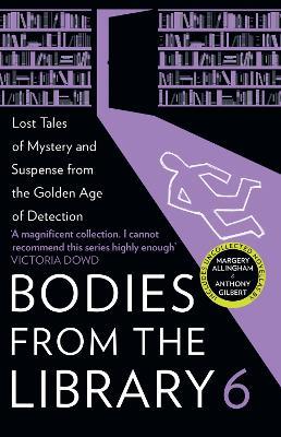 Bodies from the Library 6: Lost Tales of Mystery and Suspense from the Golden Age of Detection - cover