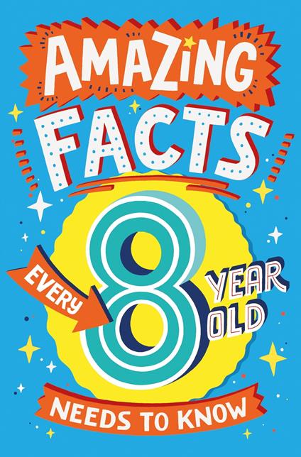 Amazing Facts Every 8 Year Old Needs to Know (Amazing Facts Every Kid Needs to Know) - Catherine Brereton,Steve James - ebook