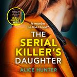 The Serial Killer’s Daughter: A shocking serial killer thriller for 2024 - from the author of bestselling sensation THE SERIAL KILLER’S WIFE