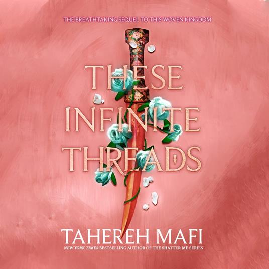 These Infinite Threads: The brand new YA fantasy series from the author of TikTok Made Me Buy It sensation, Shatter Me (This Woven Kingdom)
