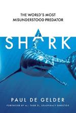 Shark: The World’s Most Misunderstood Predator