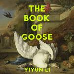 The Book of Goose: The gripping new novel from the prize-winning author of Where Reasons End