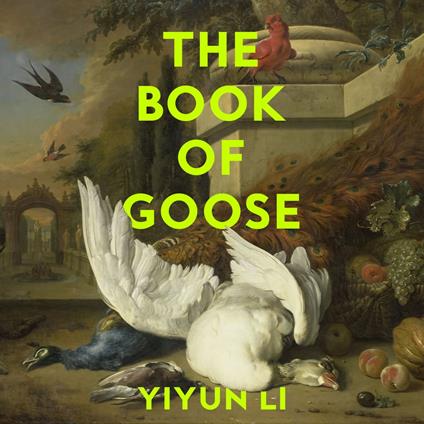 The Book of Goose: The gripping new novel from the prize-winning author of Where Reasons End