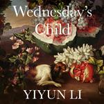 Wednesday’s Child: Finalist for the Pulitzer Prize for Fiction 2024
