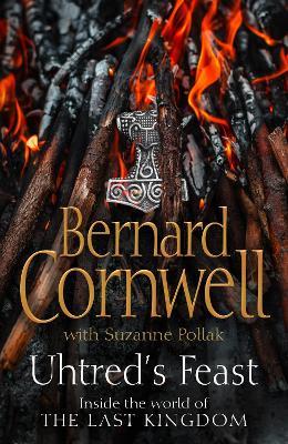 Uhtred’s Feast: Inside the World of the Last Kingdom - Bernard Cornwell - cover