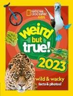 Weird but true! 2023: Wild and Wacky Facts & Photos!