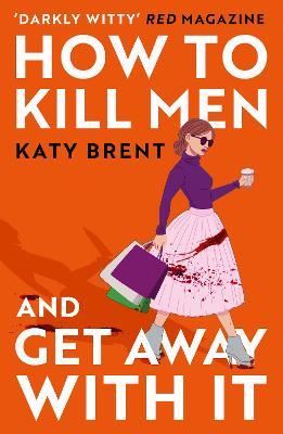 How to Kill Men and Get Away With It - Katy Brent - cover