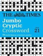 The Times Jumbo Cryptic Crossword Book 21: The World’s Most Challenging Cryptic Crossword