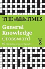 The Times General Knowledge Crossword Book 2: 80 General Knowledge Crossword Puzzles
