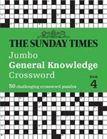 The Sunday Times Jumbo General Knowledge Crossword Book 4: 50 General Knowledge Crosswords