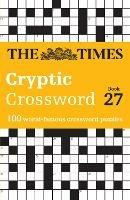The Times Cryptic Crossword Book 27: 100 World-Famous Crossword Puzzles - The Times Mind Games,Richard Rogan - cover