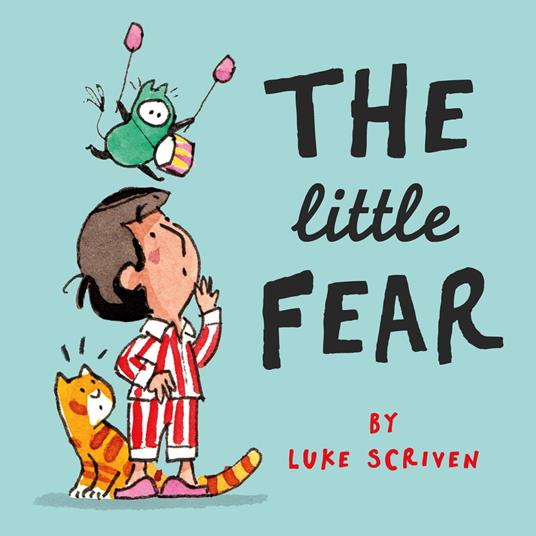 The Little Fear: A heart-warming new illustrated children's book about being brave – perfect for little worriers