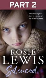Silenced: Part 2 of 3: The shocking true story of a young girl too afraid to speak