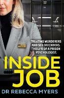 Inside Job: Treating Murderers and Sex Offenders. the Life of a Prison Psychologist. - Dr Rebecca Myers - cover