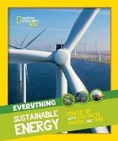 Everything: Sustainable Energy: Power Up with ECO Facts Photos and Fun! - National Geographic Kids - cover