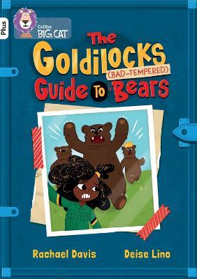 The Goldilocks Guide to Bad-tempered Bears: Band 10+/White Plus - Rachael Davis - cover