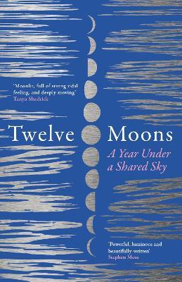 Twelve Moons: A Year Under a Shared Sky - Caro Giles - cover