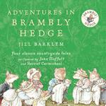 Adventures in Brambly Hedge: The gorgeously illustrated children’s classics delighting kids and parents for over 40 years! (Brambly Hedge)