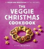 The Veggie Christmas Cookbook: 60 Vegan and Vegetarian Festive Recipes