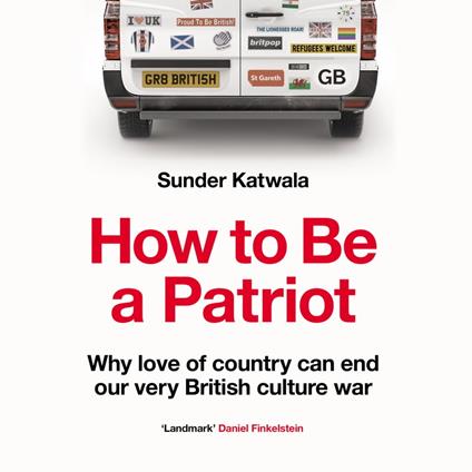 How to Be a Patriot: Why love of country can end our very British culture war