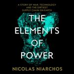 The Elements of Power: A Story of War, Breakthrough Technology and the Dirtiest Supply Chain on Earth