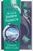 Inspector French: The End of Andrew Harrison - Freeman Wills Crofts - cover