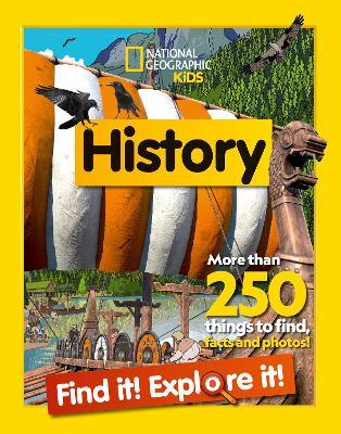 History Find it! Explore it!: More Than 250 Things to Find, Facts and Photos! - National Geographic Kids - cover