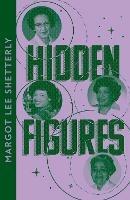 Hidden Figures: The Untold Story of the African American Women Who Helped Win the Space Race - Margot Lee Shetterly - cover