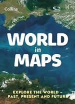 World in Maps: Explore the World - Past, Present and Future